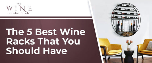 The 5 Best Wine Racks That You Should Have