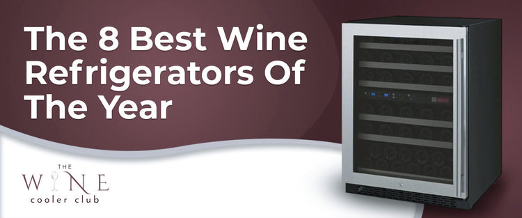 The 8 Best Wine Refrigerators Of The Year
